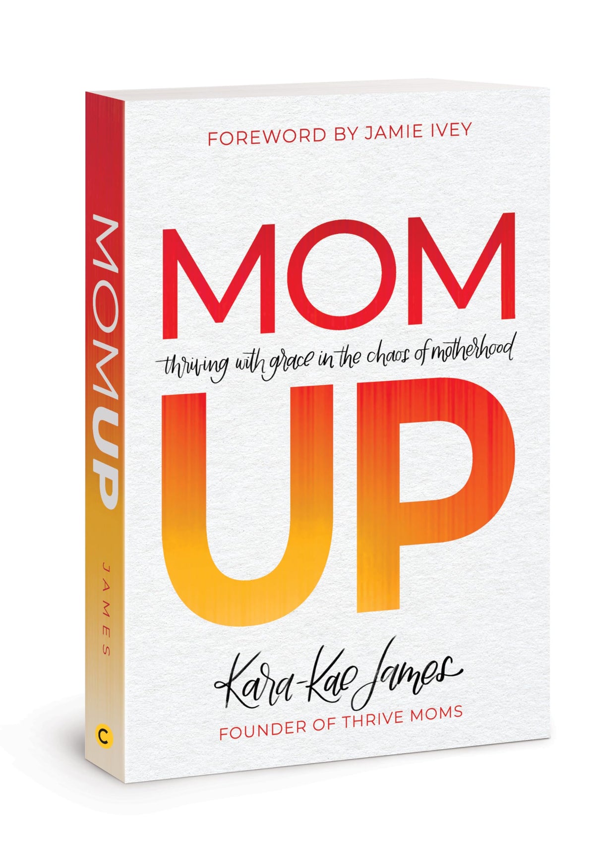 Mom Up: Thriving with Grace in the Chaos of Motherhood The Happy Book Stack