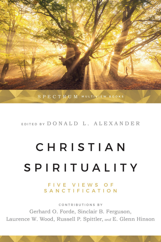 Christian Spirituality: Five Views of Sanctification The Happy Book Stack
