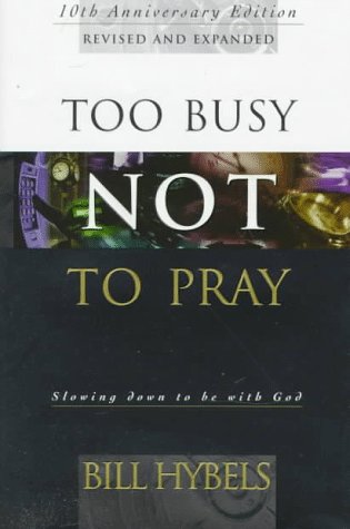 Too Busy Not to Pray: Slowing Down to Be With God : Including Questions for Reflection and Discussion The Happy Book Stack