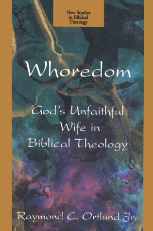 Whoredom: God's Unfaithful Wife in Biblical Theology (New Studies in Biblical Theology) - 7740