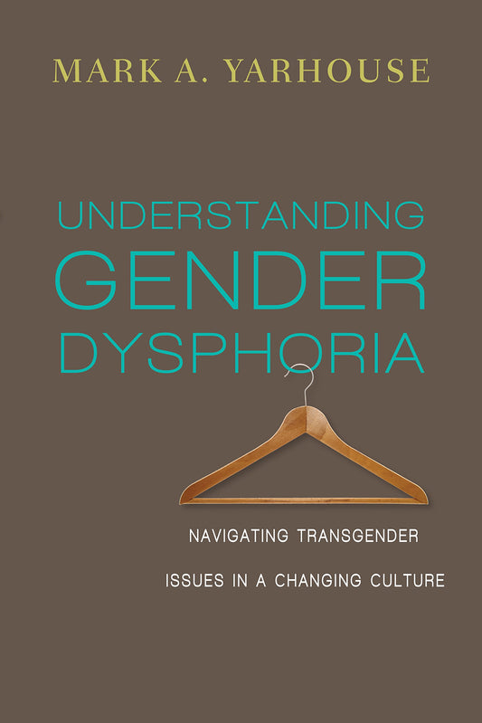 Understanding Gender Dysphoria: Navigating Transgender Issues in a Changing Culture (Christian Association for Psychological Studies Books) The Happy Book Stack