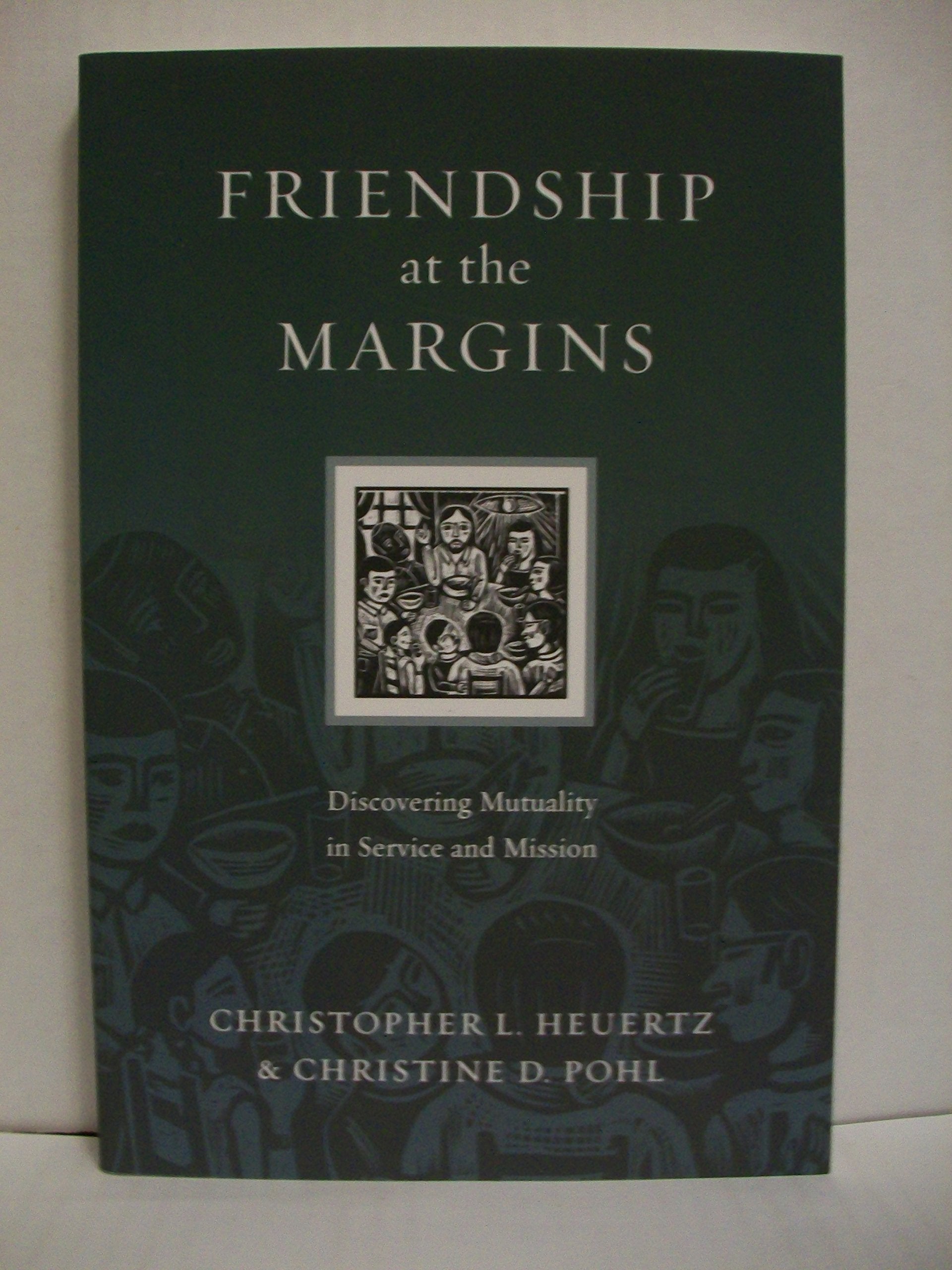 Friendship at the Margins: Discovering Mutuality in Service and Mission (Resources for Reconciliation) The Happy Book Stack