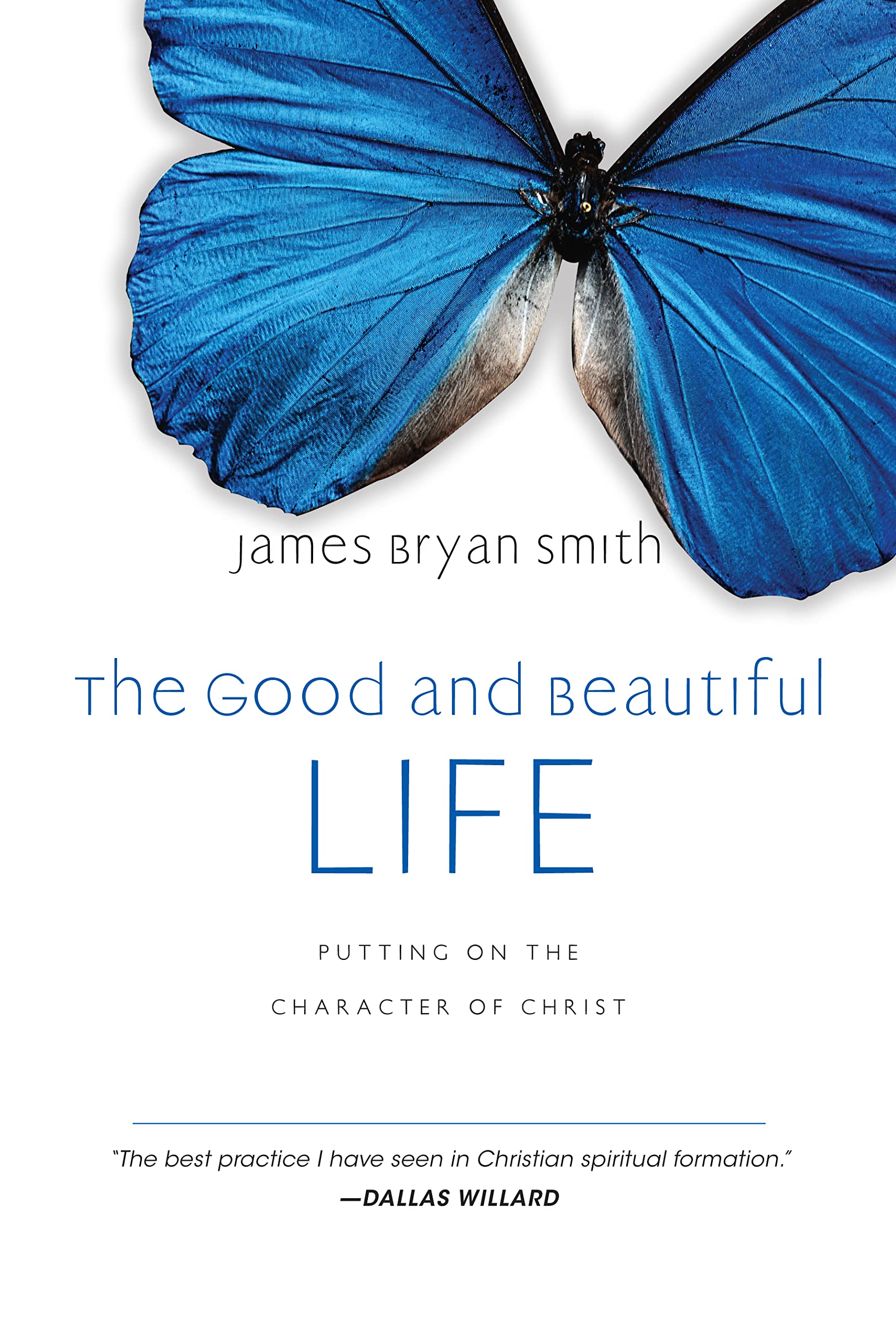 The Good and Beautiful Life: Putting on the Character of Christ The Happy Book Stack