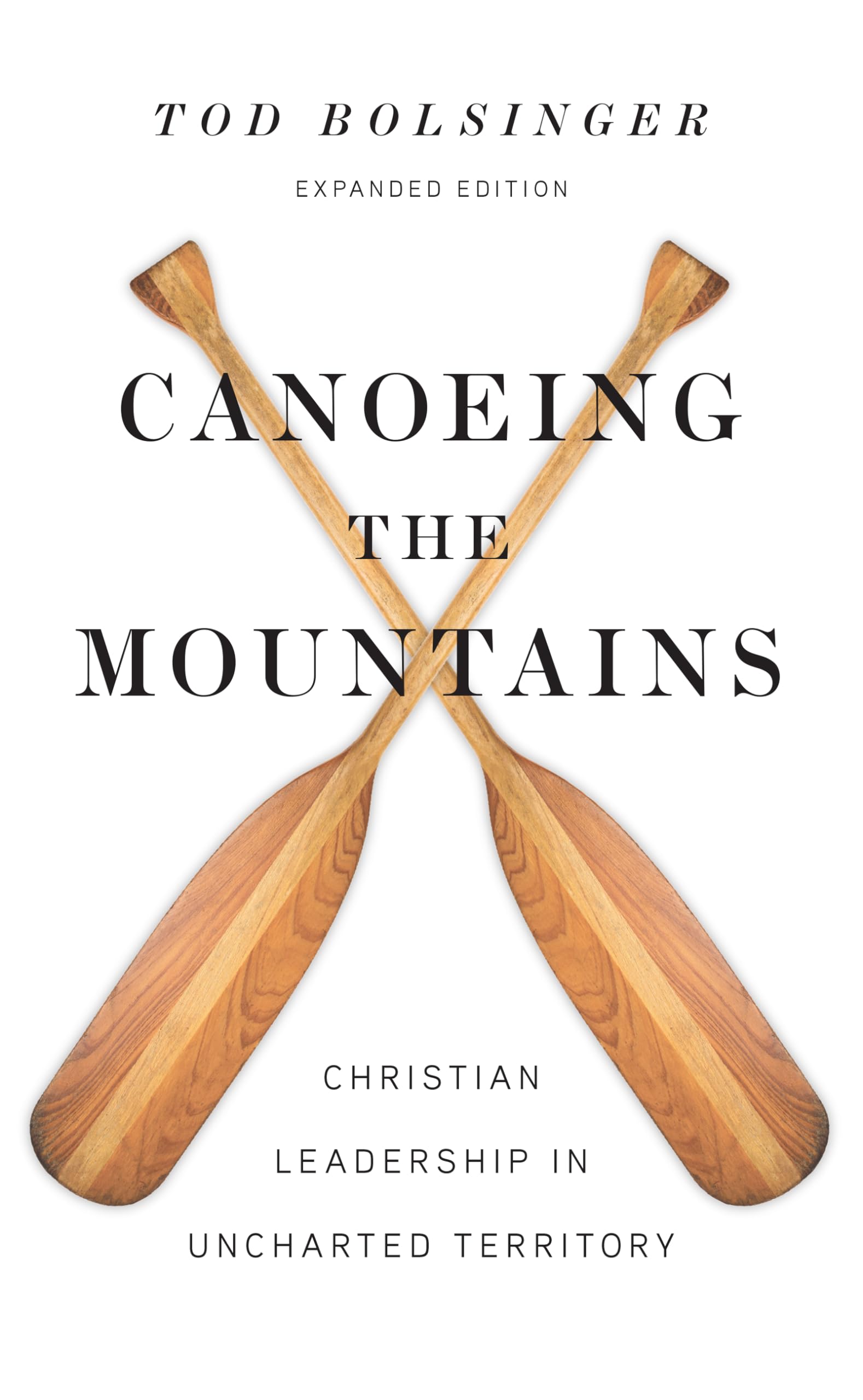 Canoeing the Mountains: Christian Leadership in Uncharted Territory The Happy Book Stack