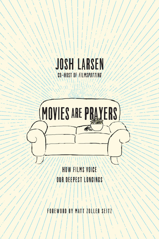 Movies Are Prayers: How Films Voice Our Deepest Longings The Happy Book Stack