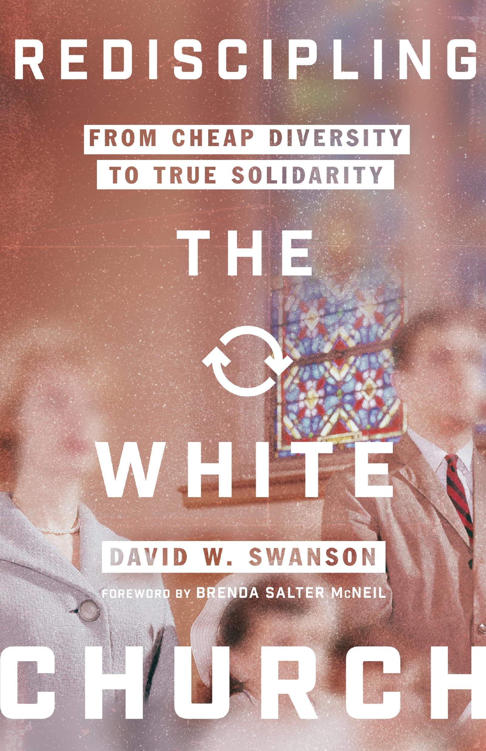 Rediscipling the White Church: From Cheap Diversity to True Solidarity The Happy Book Stack
