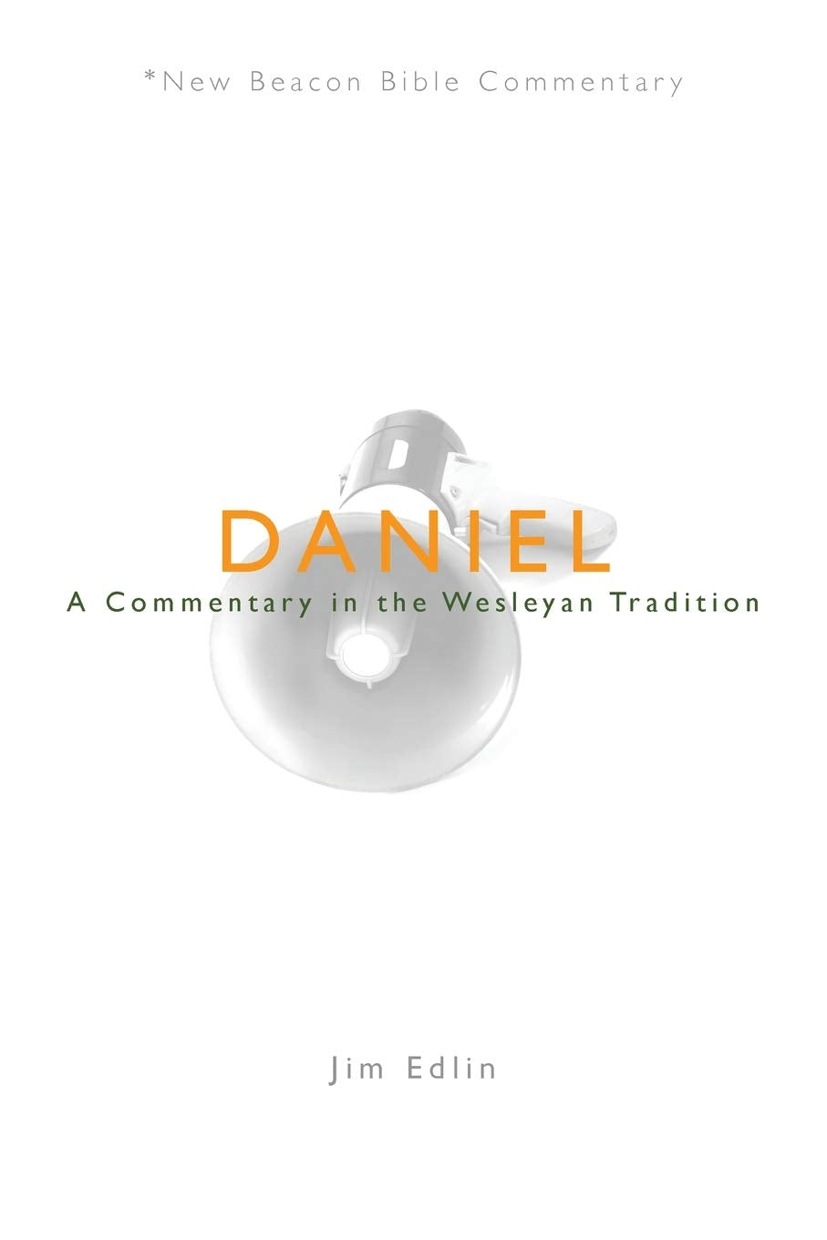 NBBC, Daniel: A Commentary in the Wesleyan Tradition (New Beacon Bible Commentary) The Happy Book Stack