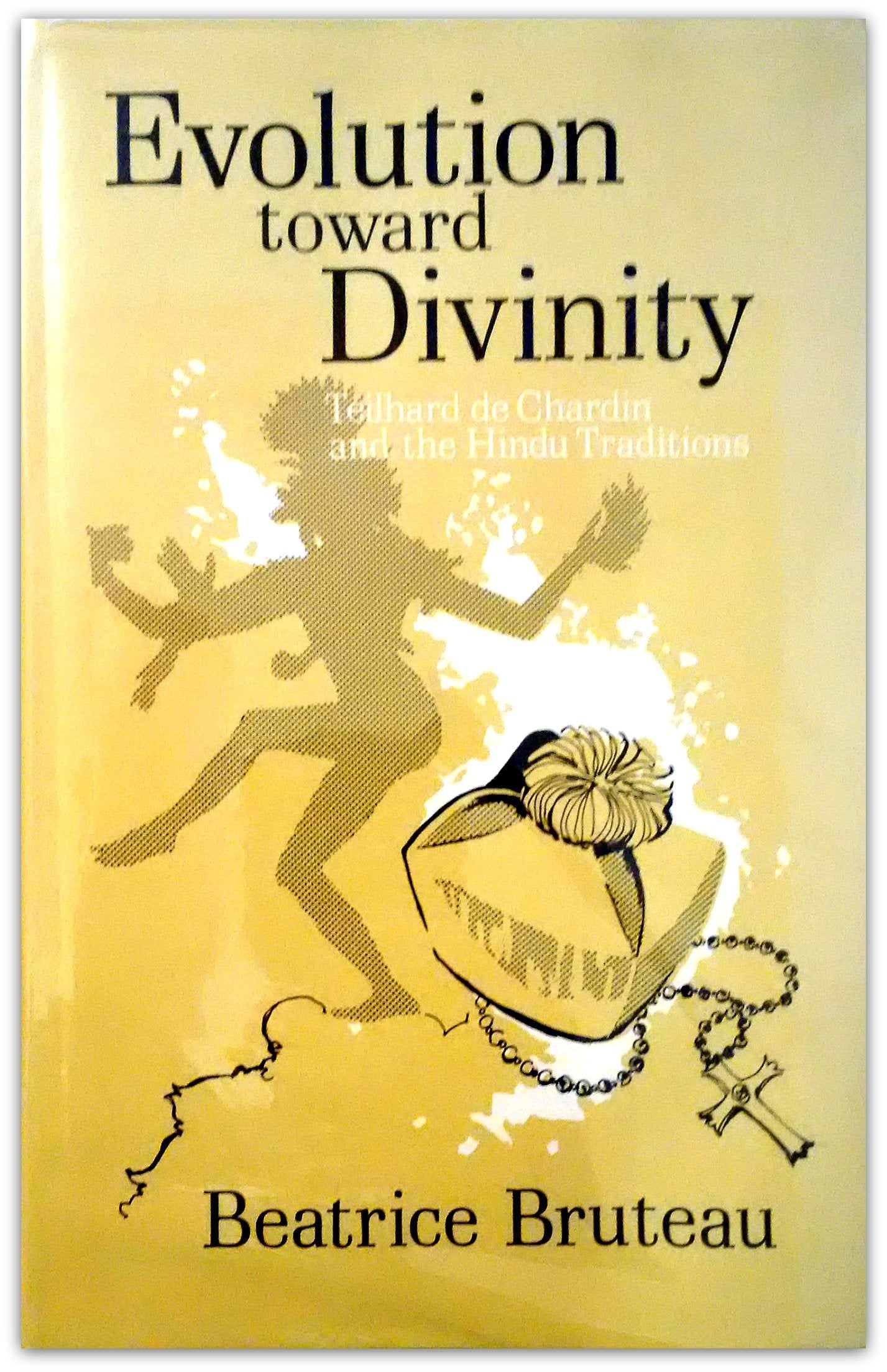 Evolution Toward Divinity: Teilhard De Chardin and the Hindu Traditions. The Happy Book Stack