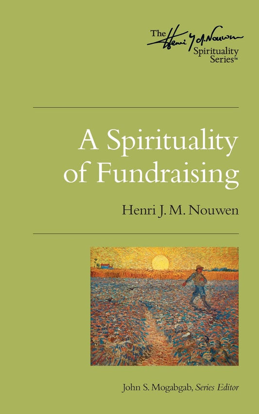 A Spirituality of Fundraising: The Henri Nouwen Spirituality Series The Happy Book Stack