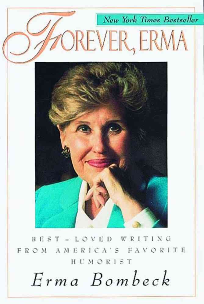 Forever, Erma: Best-Loved Writing From America's Favorite Humorist The Happy Book Stack
