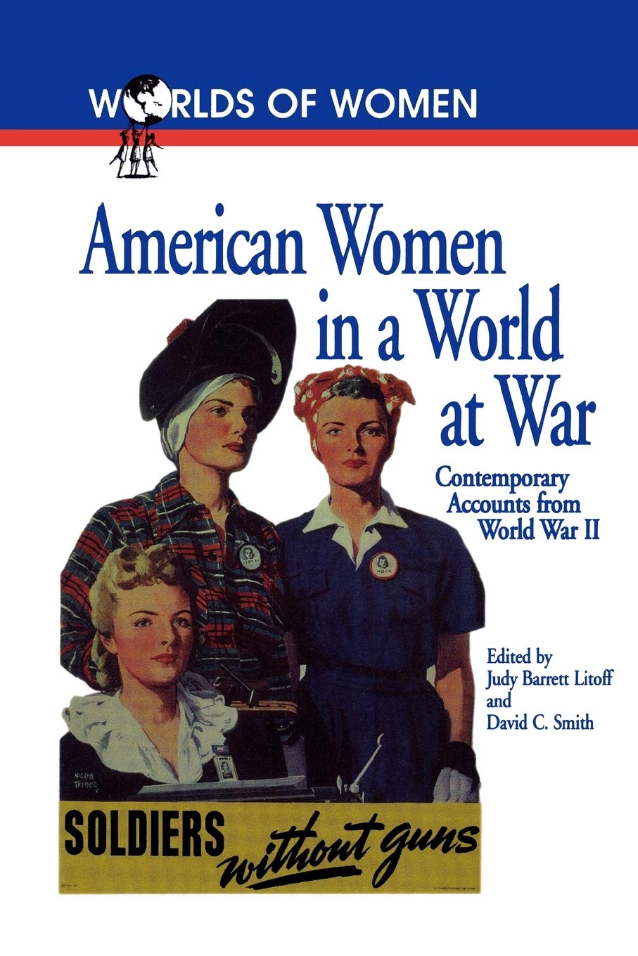 American Women in a World at War: Contemporary Accounts from World War II (The Worlds of Women Series) - 5724