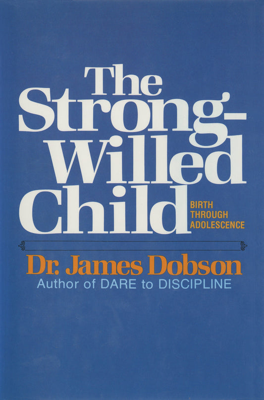 The Strong-Willed Child: Birth Through Adolescence The Happy Book Stack