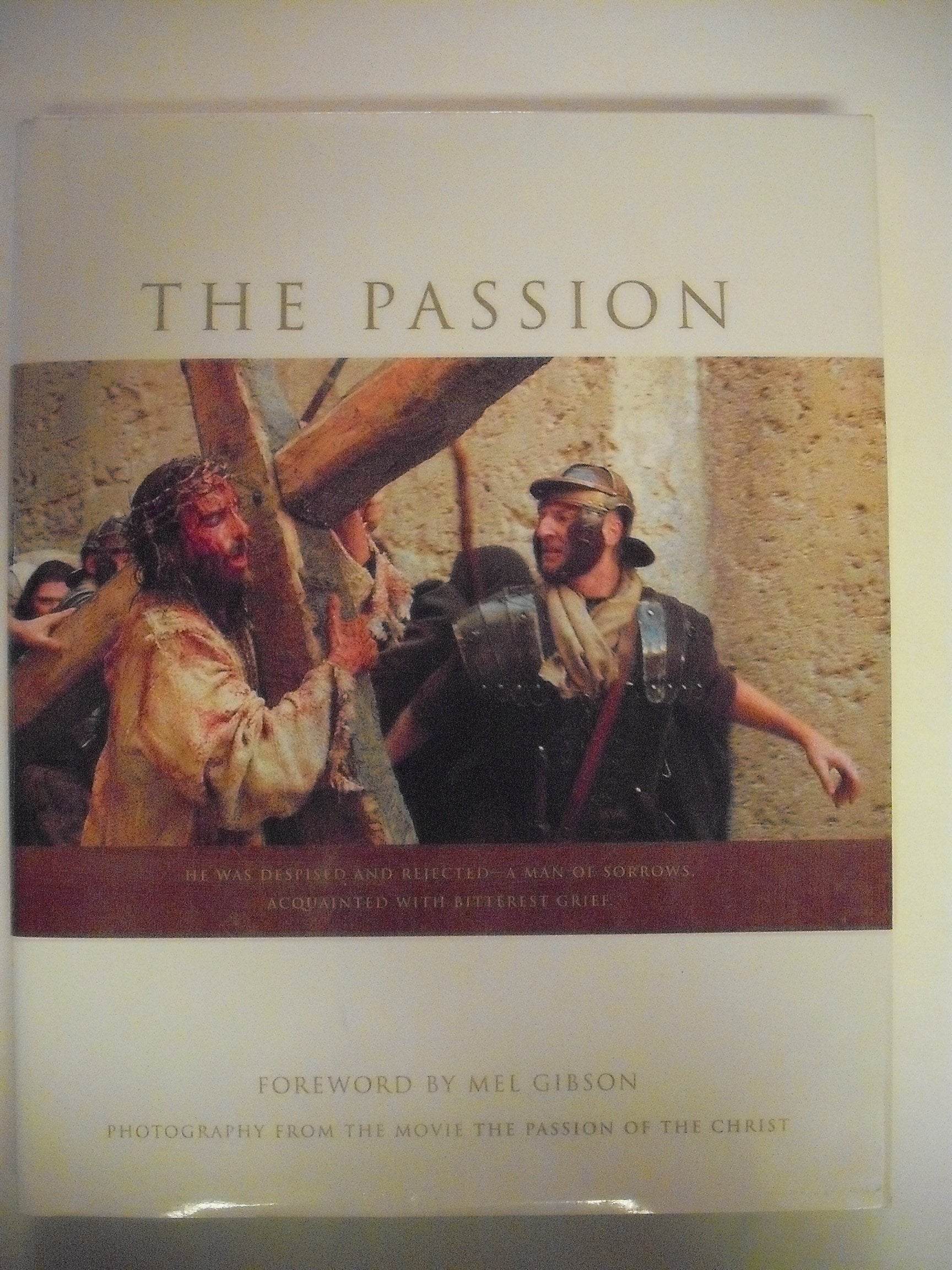 The Passion: Photography from the Movie "The Passion of the Christ" The Happy Book Stack