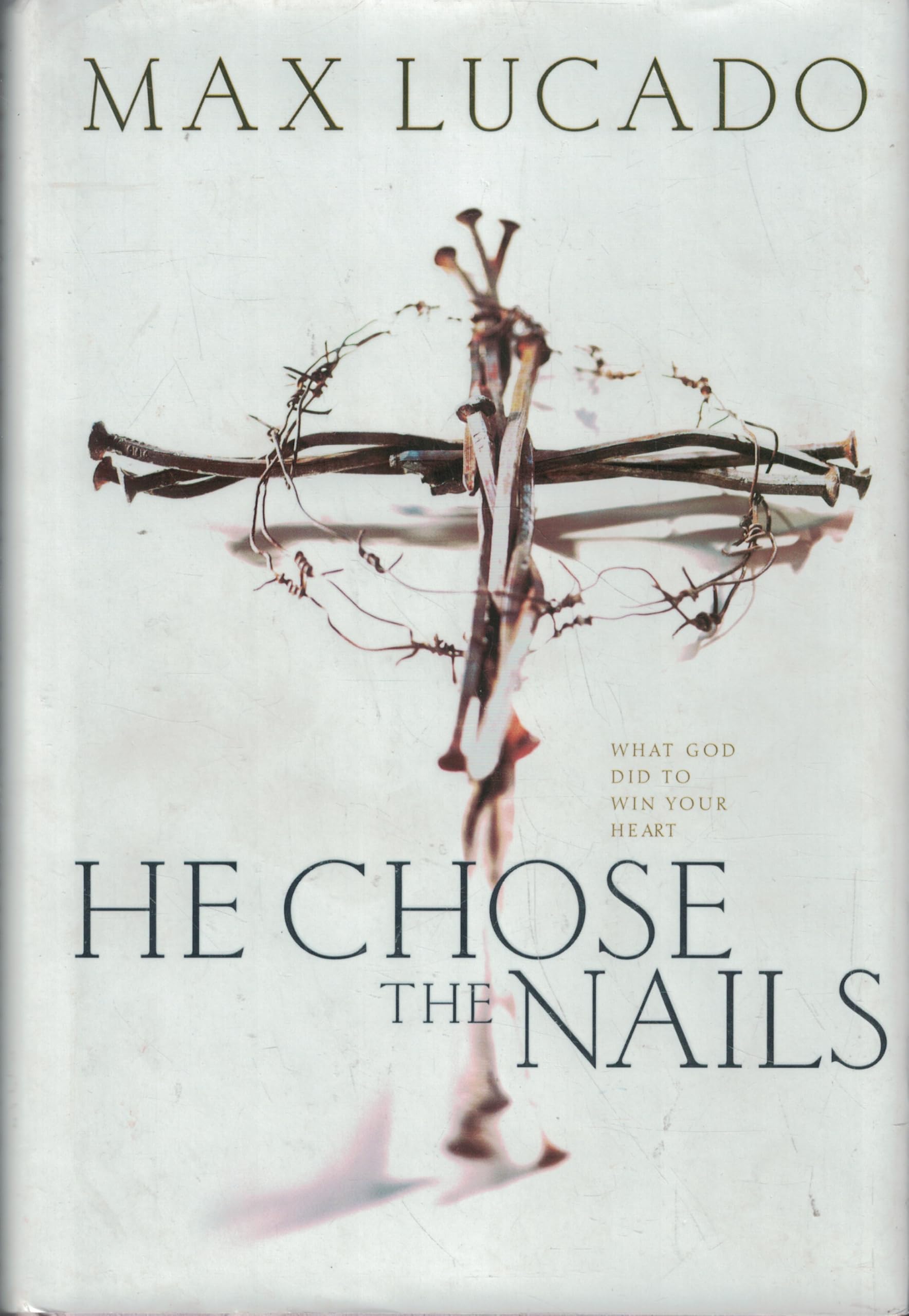 He Chose The Nails: What God did to Win Your Heart The Happy Book Stack