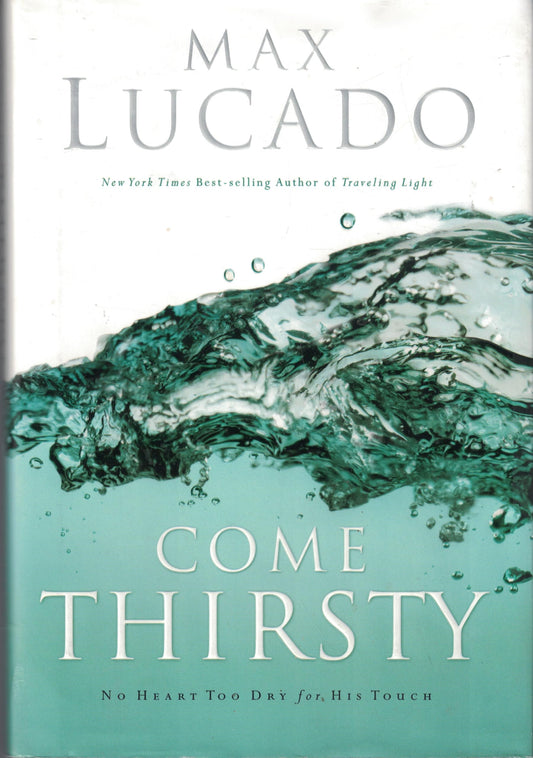 Come Thirsty: No Heart Too Dry for His Touch The Happy Book Stack