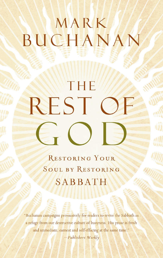 The Rest of God: Restoring Your Soul by Restoring Sabbath The Happy Book Stack