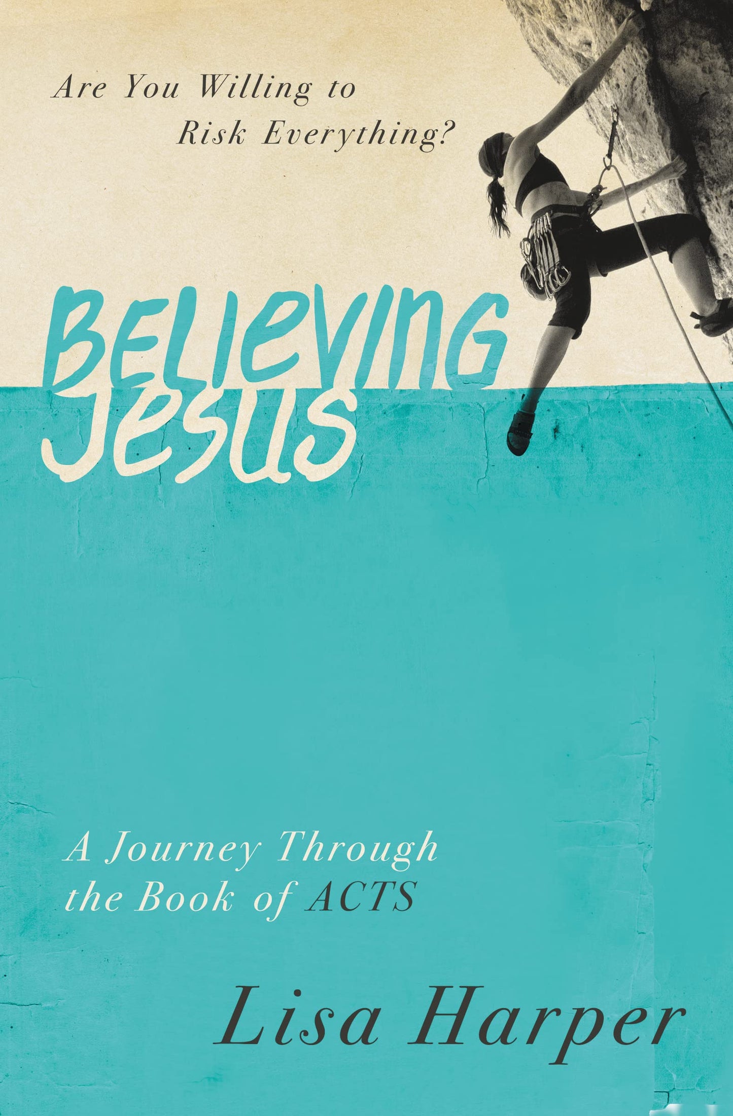 Believing Jesus: Are You Willing to Risk Everything? A Journey Through the Book of Acts The Happy Book Stack