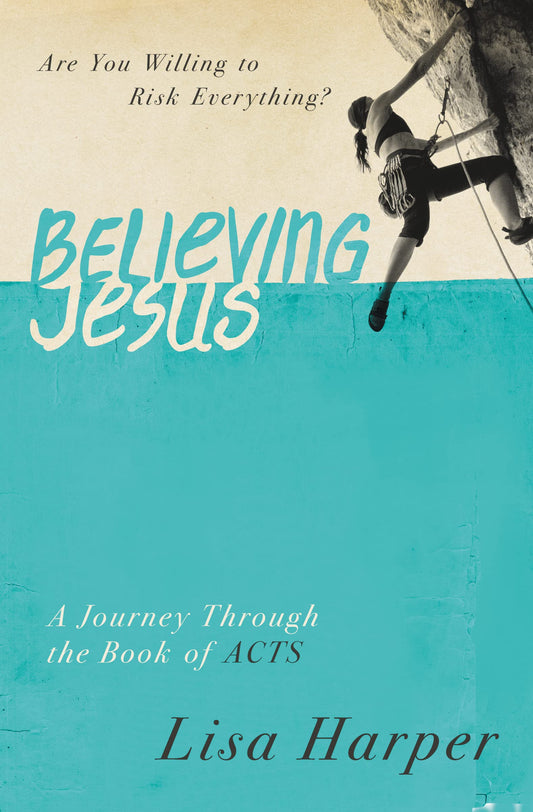 Believing Jesus: Are You Willing to Risk Everything? A Journey Through the Book of Acts The Happy Book Stack