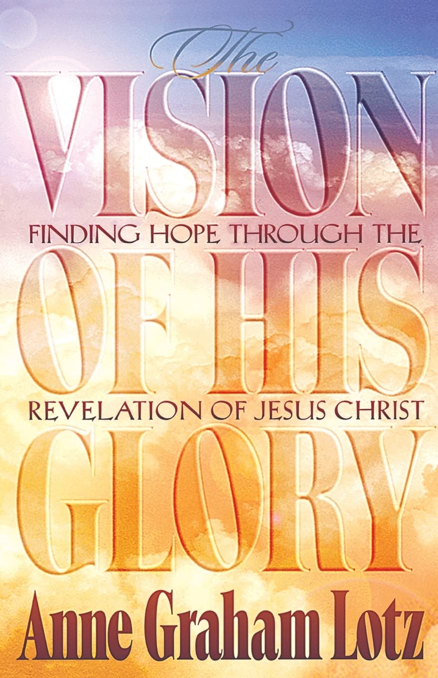 The Vision of His Glory: Finding Hope Through the Revelation of Jesus Christ The Happy Book Stack
