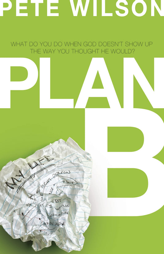 Plan B: What Do You Do When God Doesn't Show Up the Way You Thought He Would? - 8132