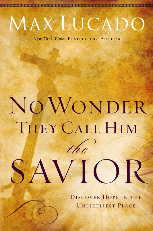 No Wonder They Call Him the Savior: Discover Hope In The Unlikeliest Place The Happy Book Stack
