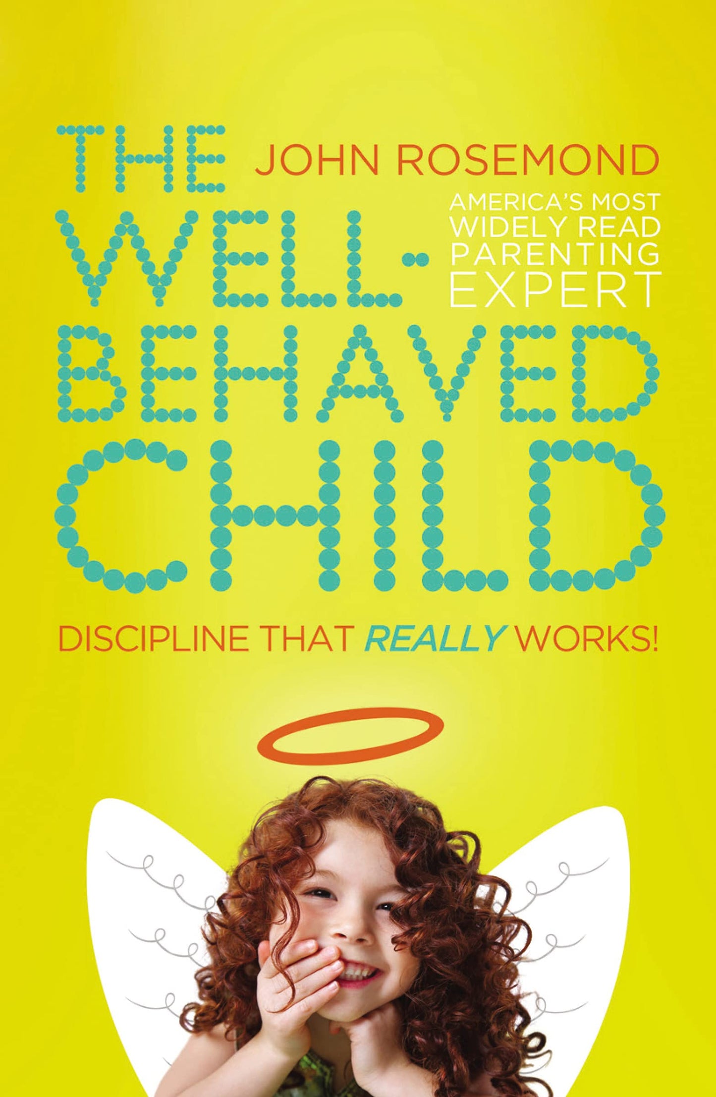 The Well-Behaved Child: Discipline That Really Works! - 1780