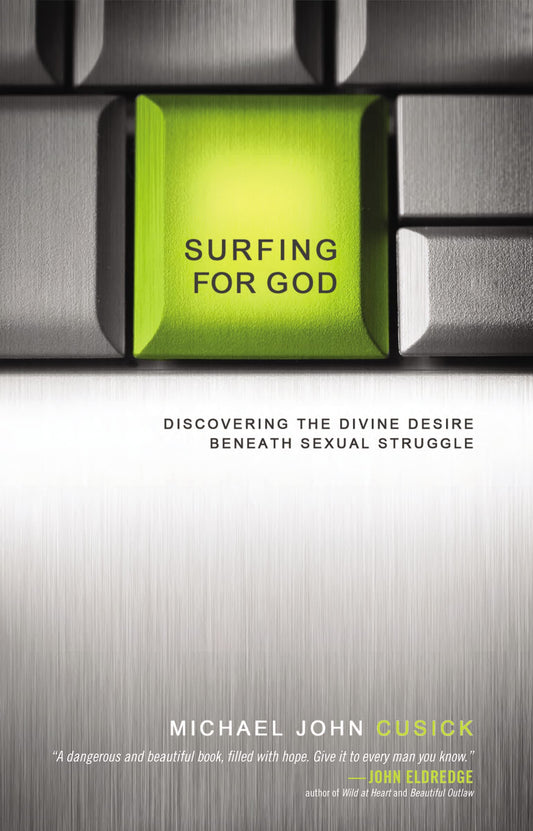 Surfing for God: Discovering the Divine Desire Beneath Sexual Struggle The Happy Book Stack