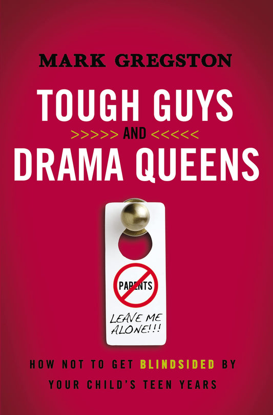 Tough Guys and Drama Queens: How Not to Get Blindsided by Your Child's Teen Years The Happy Book Stack