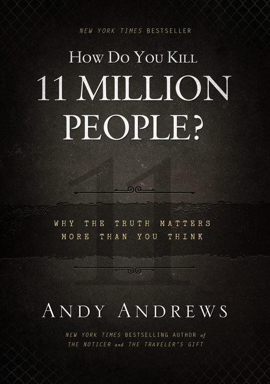 How Do You Kill 11 Million People?: Why the Truth Matters More Than You Think The Happy Book Stack