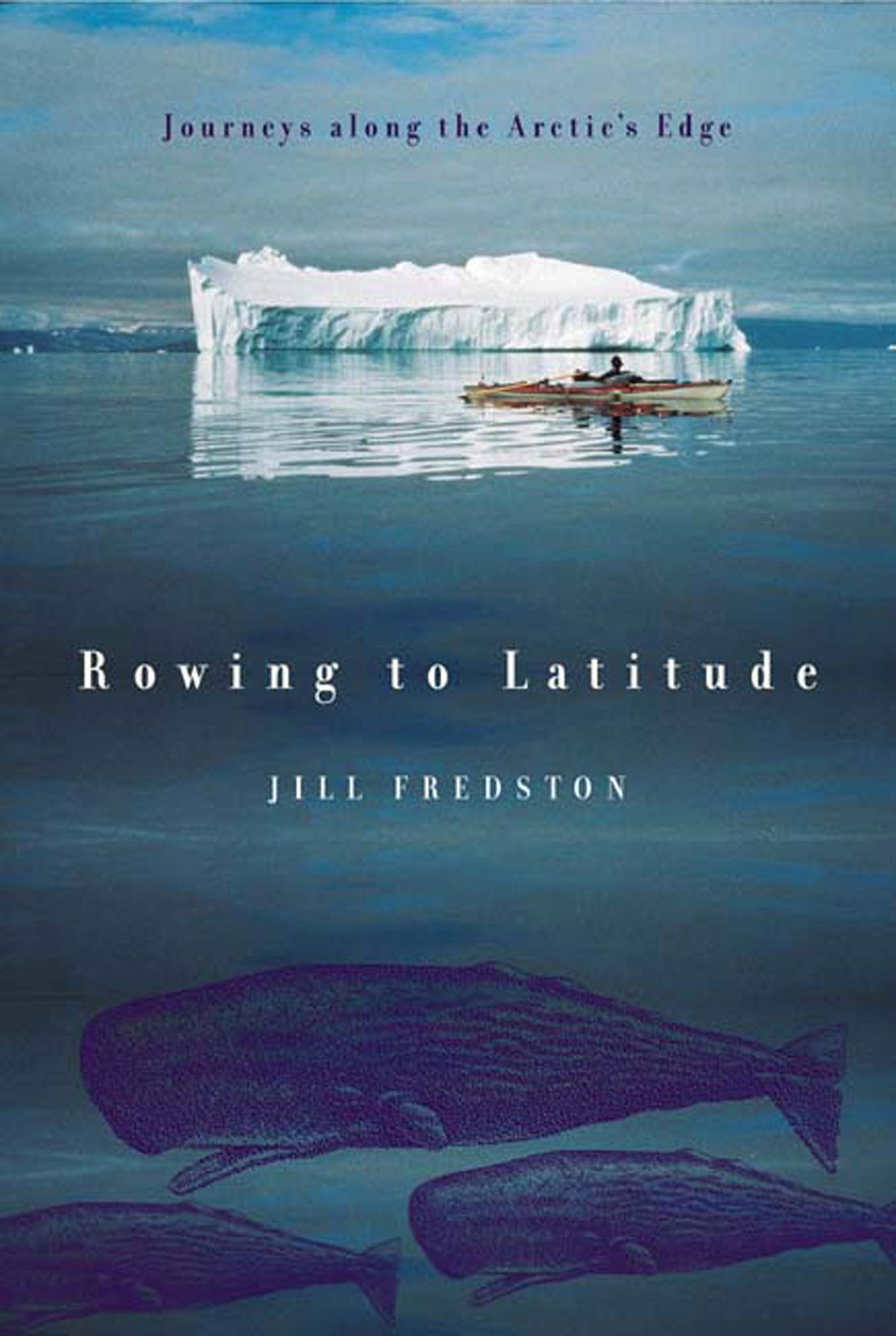 Rowing to Latitude: Journeys Along the Arctic's Edge The Happy Book Stack
