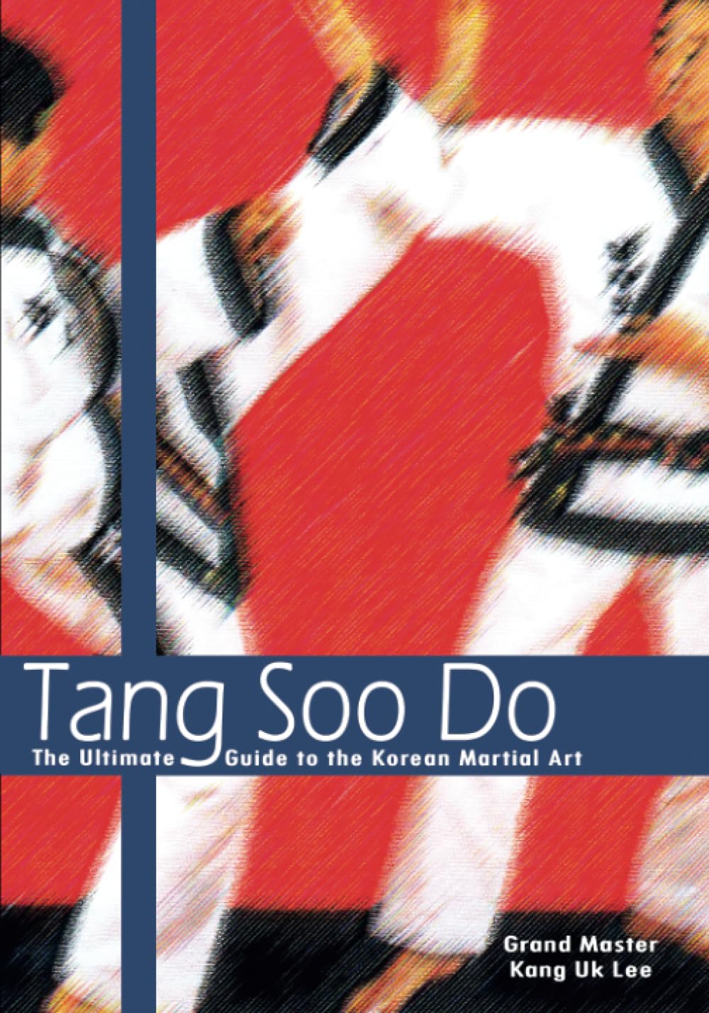 Tang Soo Do: The Ultimate Guide to the Korean Martial Art The Happy Book Stack