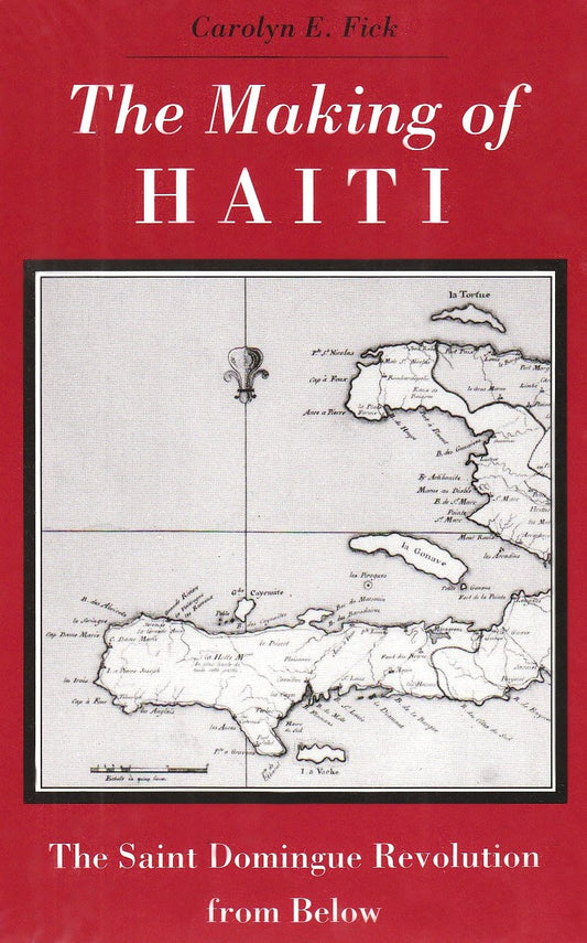 The Making of Haiti: Saint Domingue Revolution From Below The Happy Book Stack