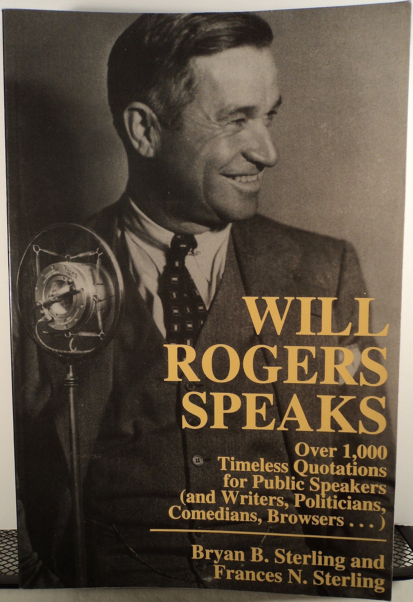 Will Rogers Speaks: Over 1,000 Timeless Quotations for Public Speakers (and Writers, Politicians, Comedians, Browsers...) - 4459