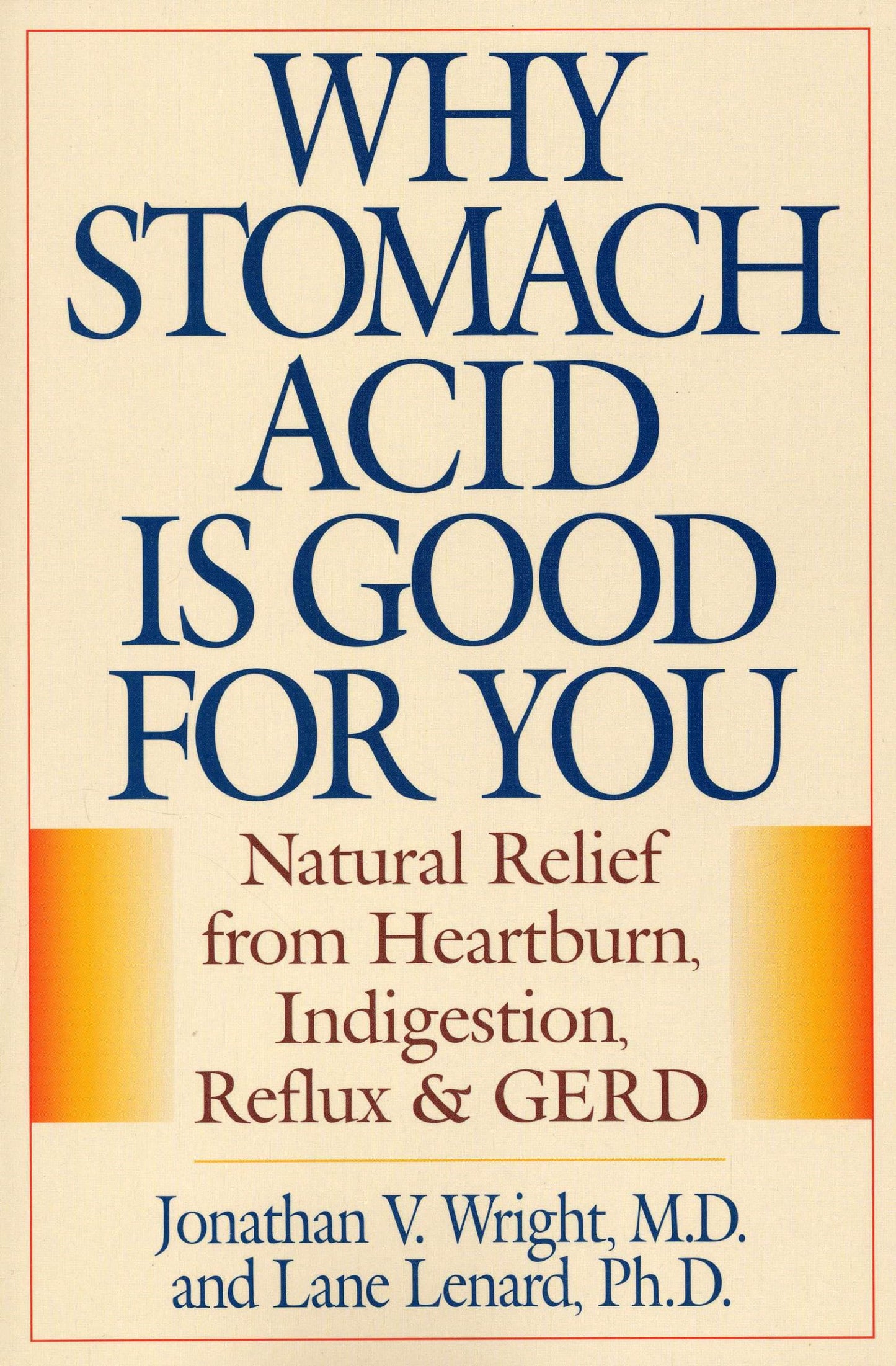 Why Stomach Acid Is Good for You: Natural Relief from Heartburn, Indigestion, Reflux and GERD - 1426