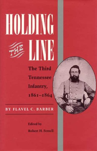 Holding the Line: The Third Tennesse Regiment 1861-1864 - 1980
