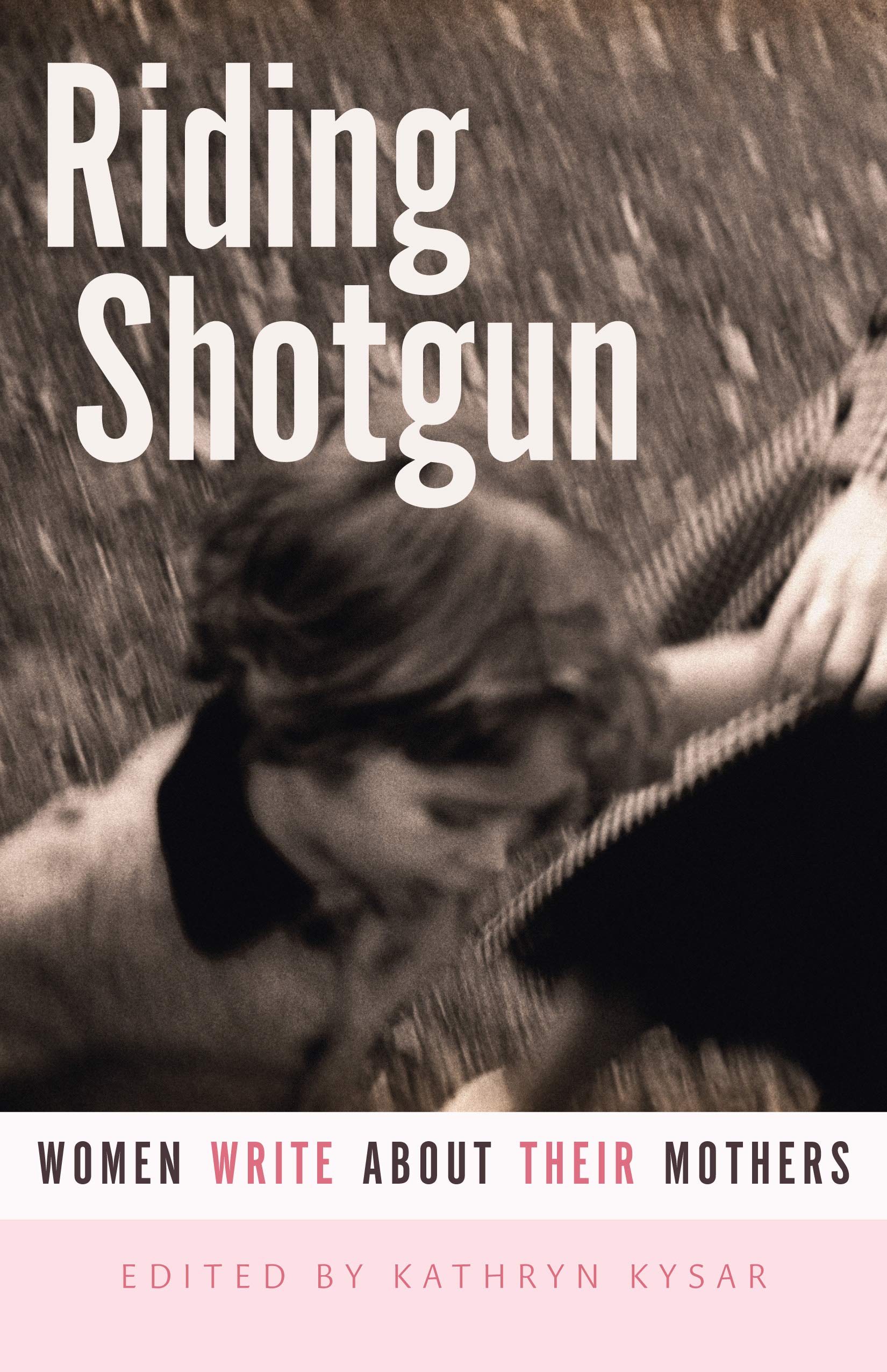 Riding Shotgun: Women Write About Their Mothers The Happy Book Stack