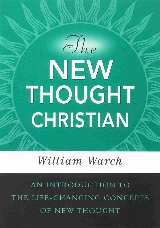 The New Thought Christian: An Introduction to the Life-Changing Concepts of New Thought The Happy Book Stack