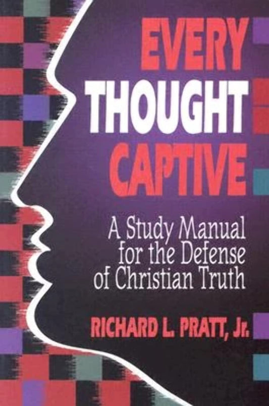 Every Thought Captive: a Study Manual for the Defense of the Truth The Happy Book Stack