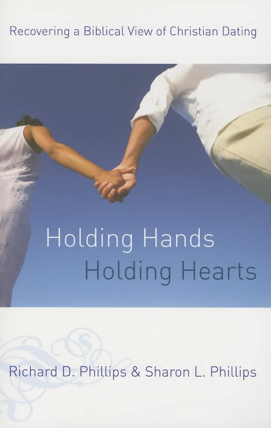 Holding Hands, Holding Hearts: Recovering a Biblical View of Christian Dating The Happy Book Stack