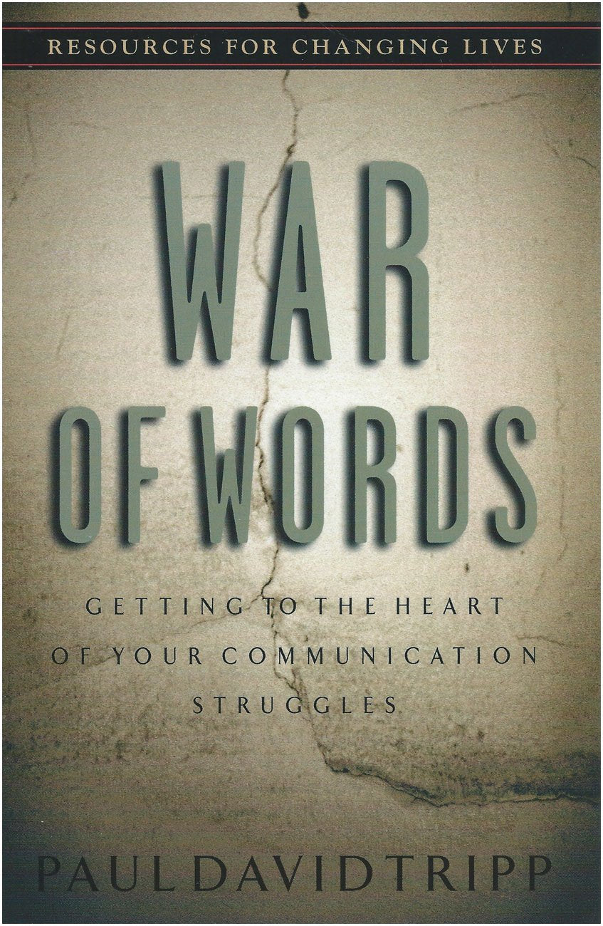 War of Words: Getting to the Heart of Your Communication Struggles (Resources for Changing Lives) The Happy Book Stack