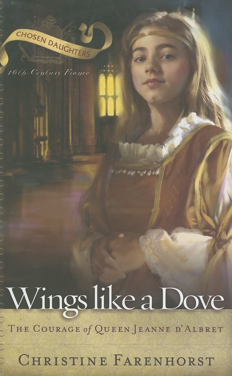 Wings Like a Dove: The Courage of Queen Jeanne d’Albret The Happy Book Stack