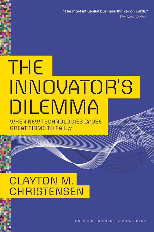 The Innovator's Dilemma: When New Technologies Cause Great Firms to Fail The Happy Book Stack