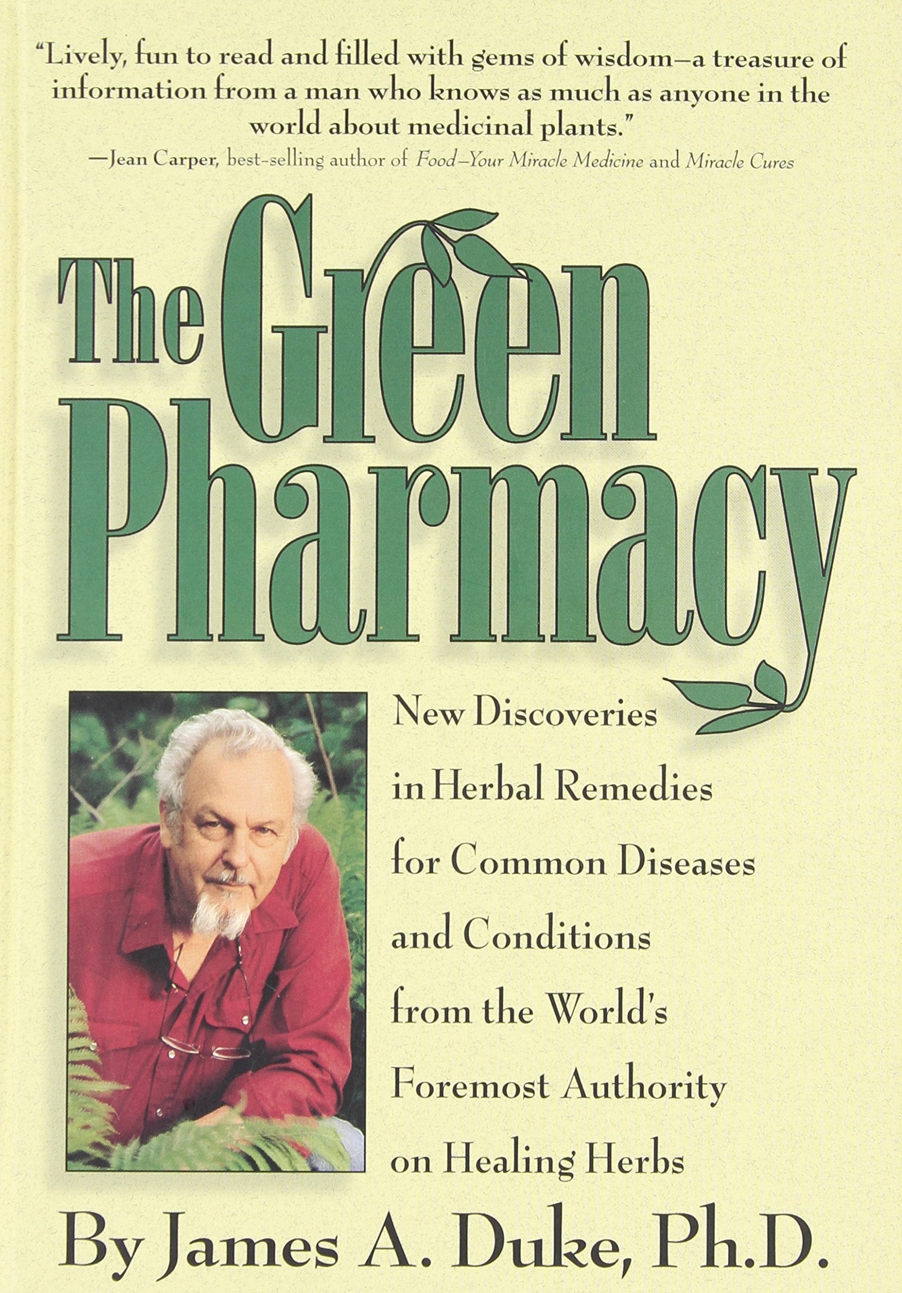The Green Pharmacy: New Discoveries in Herbal Remedies for Common Diseases and Conditions from the World's Foremost Authority on Healing Herbs The Happy Book Stack