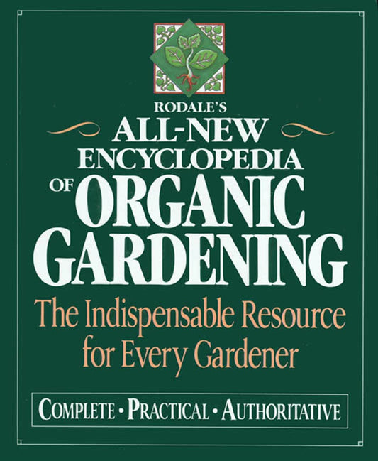Rodale's Ultimate Encyclopedia of Organic Gardening: The Indispensable Green Resource for Every Gardener The Happy Book Stack