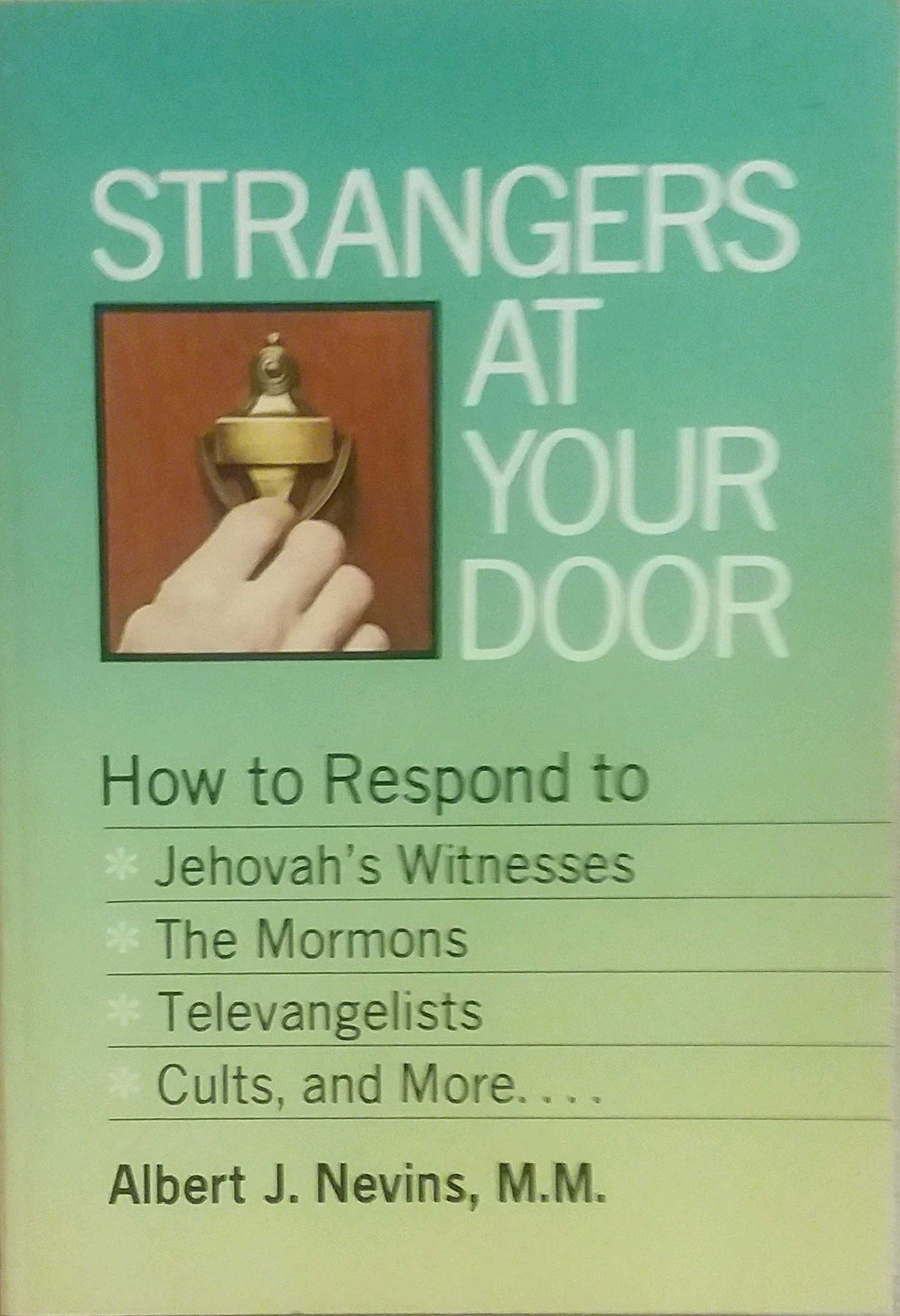 Strangers at Your Door: How to Respond to Jehovah's Witnesses, the Mormons, Televangelists, Cults and More The Happy Book Stack