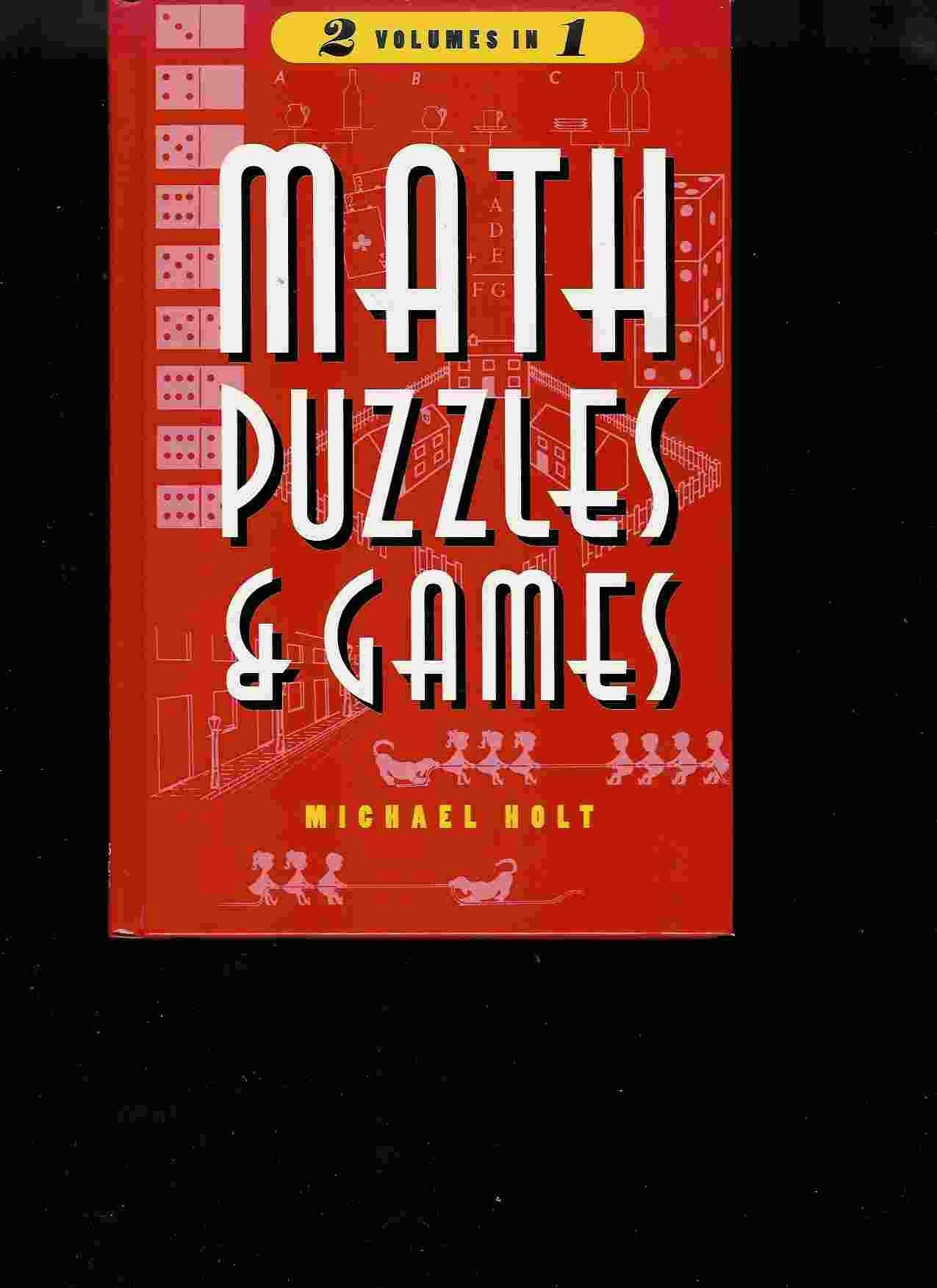 Math puzzles and games, volumes I & II by Holt, Michael (1996) Hardcover The Happy Book Stack