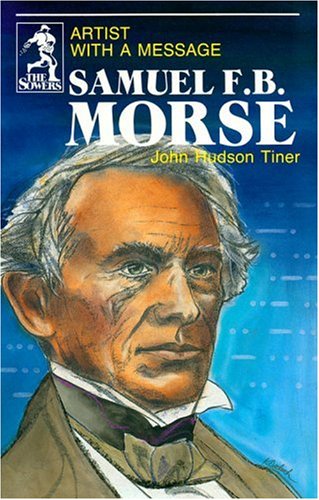 Samuel F.B. Morse: Artist With a Message (The Sowers) The Happy Book Stack