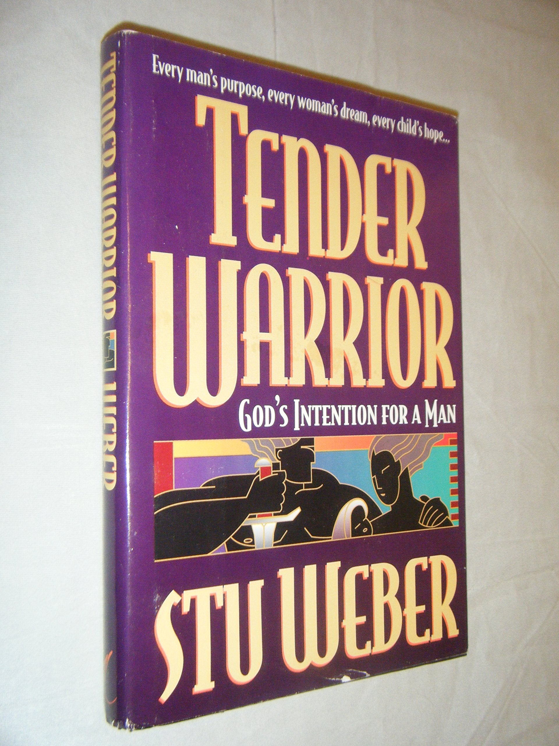Tender Warrior: God's Intention for a Man The Happy Book Stack
