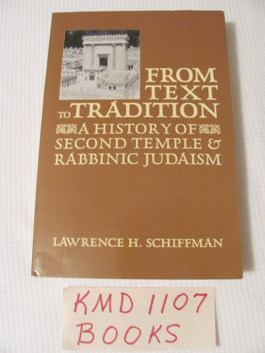From Text to Tradition, a History of Judaism in Second Temple and Rabbinic Times: A History of Second Temple and Rabbinic Judaism The Happy Book Stack
