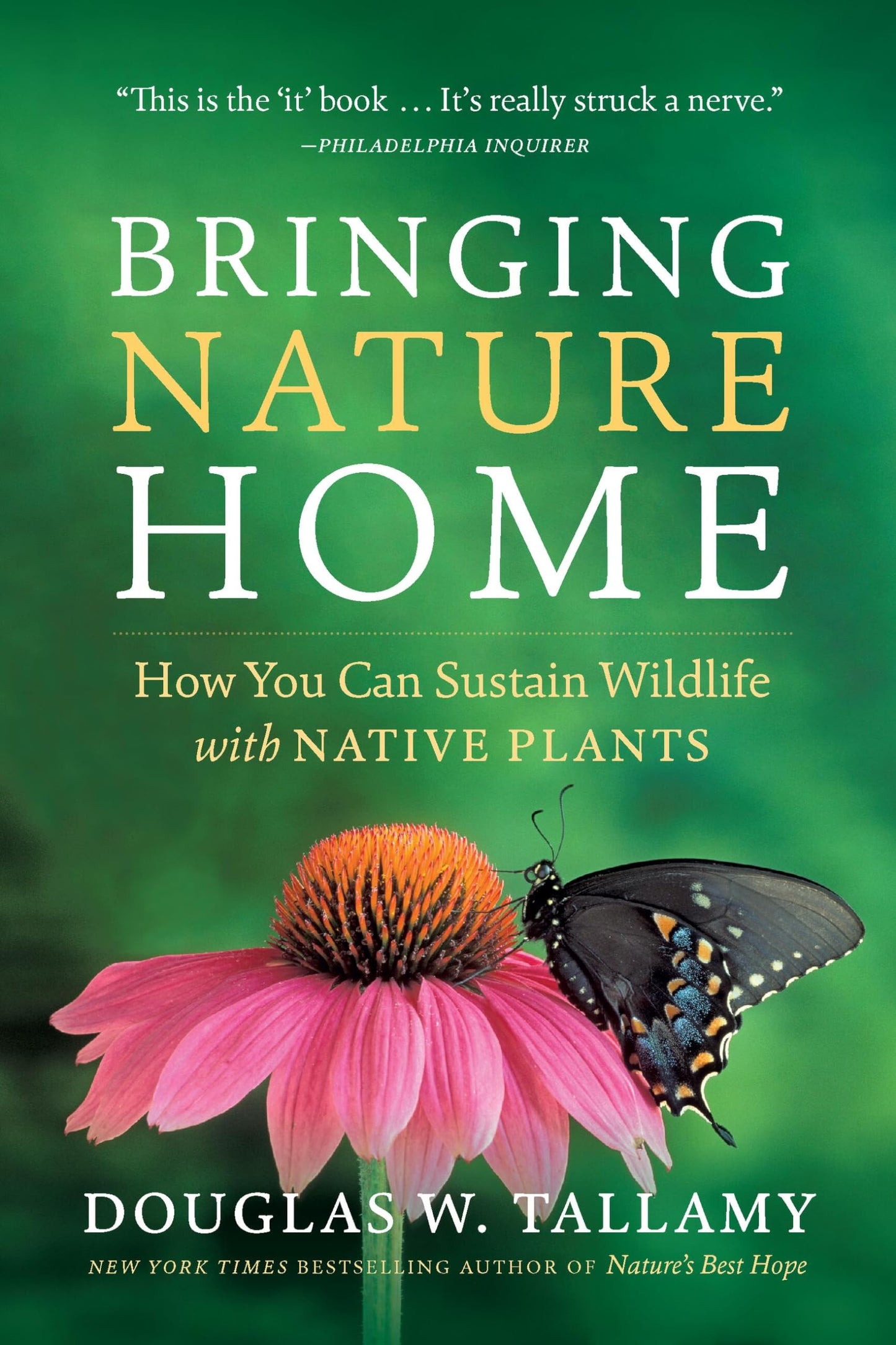 Bringing Nature Home: How You Can Sustain Wildlife with Native Plants, Updated and Expanded The Happy Book Stack